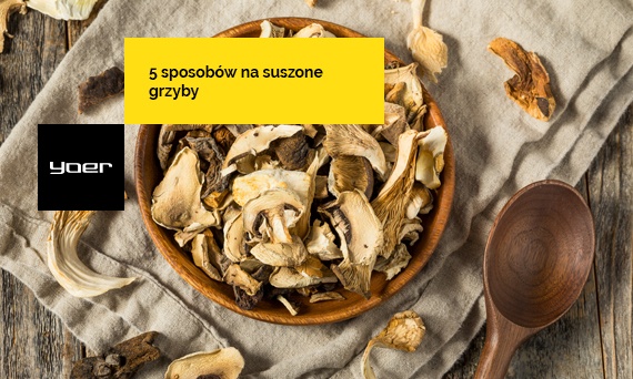 5 sposobów na suszone grzyby | Poradnik