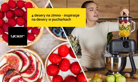 4 desery na zimno - inspiracje na desery w pucharkach od Yoer