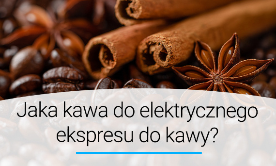 Jaka kawa do elektrycznego ekspresu do kawy? Poradnik | Doradca YOER