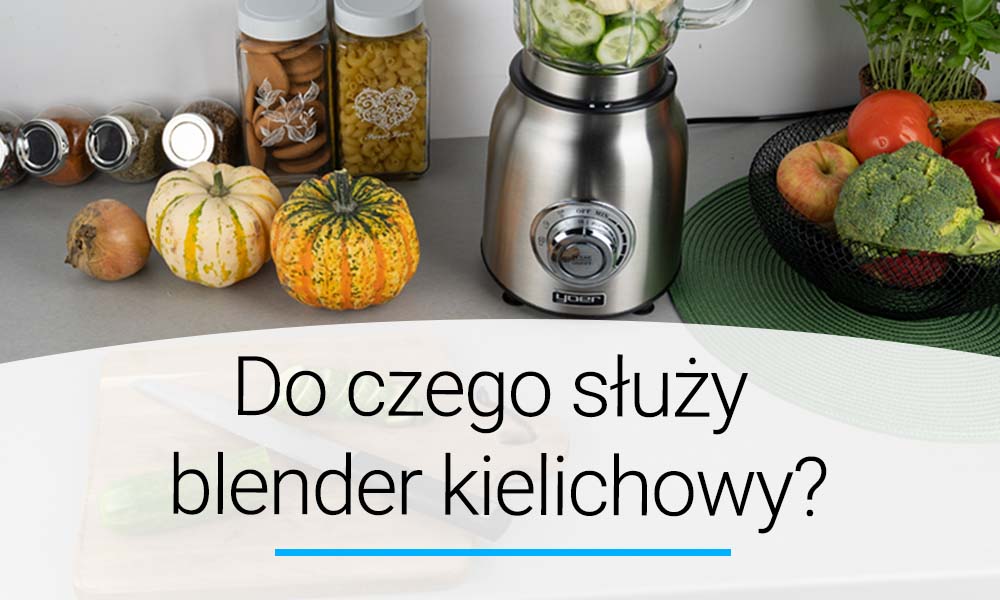 Do czego służy blender kielichowy? Co potrafi? Doradca YOER