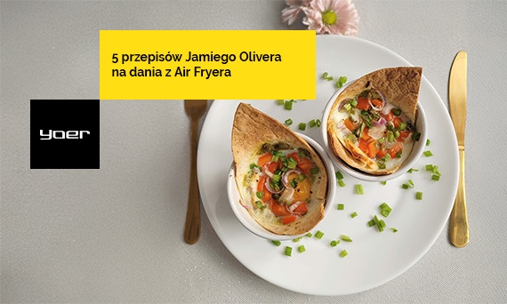 5 przepisów Jameiego Olivera na dania z Air Fryera — pomysłowe pyszności z charakterem sprawdzone przez Yoer
