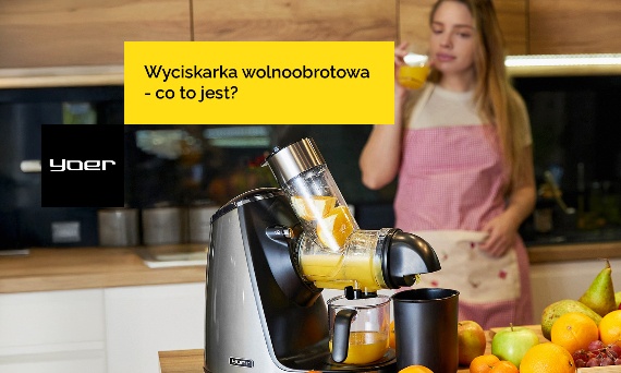 Wyciskarka wolnoobrotowa - co to jest? Jak działa wyciskarka wolnoobrotowa?
