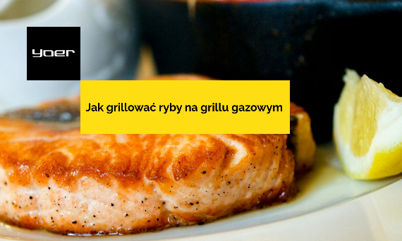 Jak grillować ryby na grillu gazowym – praktyczny poradnik