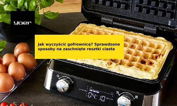 Jak wyczyścić gofrownicę? Sprawdzone sposoby na zaschnięte resztki ciasta